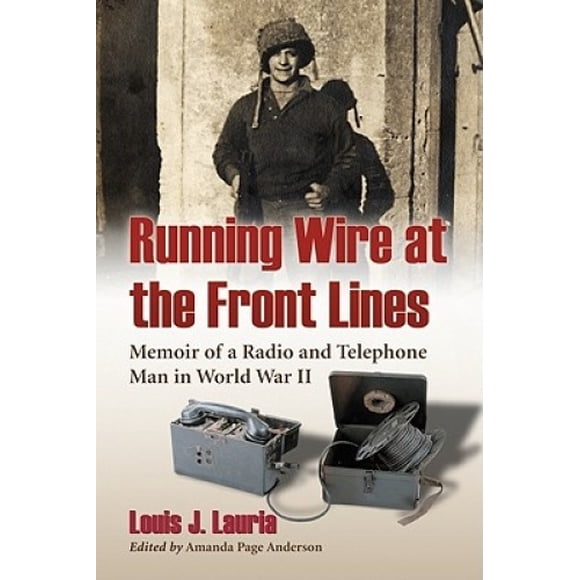 Courir Fil sur les Lignes de Front: Mémoires d'Un Homme de Radio et de Téléphone dans la Seconde Guerre Mondiale