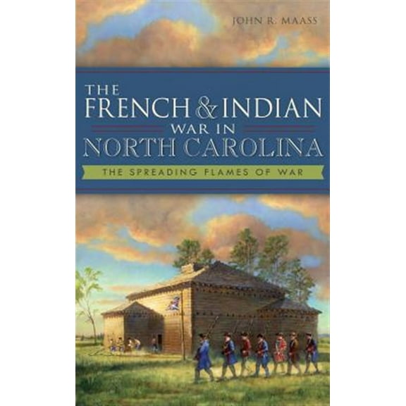 The French & Indian War in North Carolina (Hardcover)
