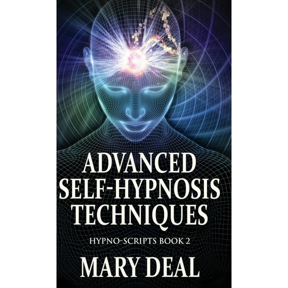 Hypno-Scripts Advanced Self-Hypnosis Techniques, Book 2, (Hardcover)