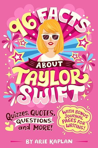 96 Facts about Taylor Swift: Quizzes, Quotes, Questions, and More