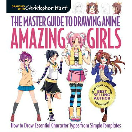 The Master Guide to Drawing Anime: Amazing Girls : How to Draw Essential Character Types from Simple (Anime Girl Best Friends)