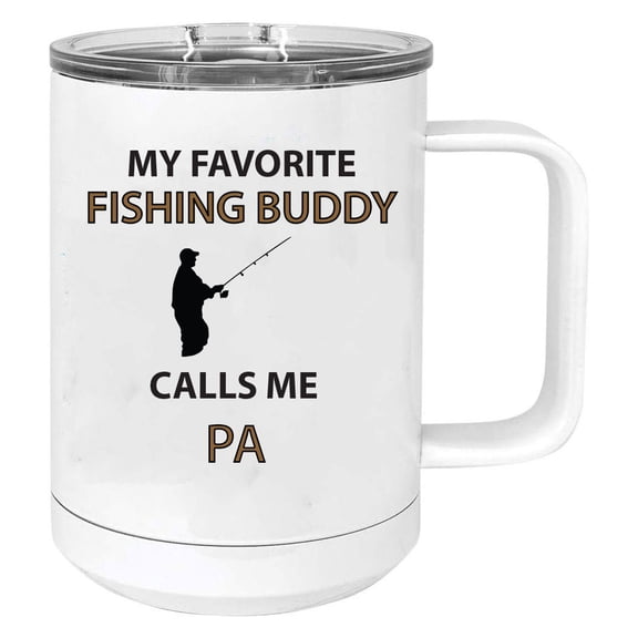 my Favorite Fishing Buddy Calls Me Pa Stainless Steel Vacuum Insulated 15 Oz Travel Coffee Mug with Slider Lid, White