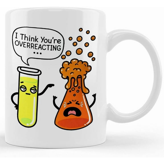 Chemistry Mug, Chemistry Teacher Gift, I Think You're Overreacting, Ceramic Novelty Coffee Mug, Tea Cup, Gift Present For Birthday, Christmas Thanksgiving Festival, 11oz Sarcasm