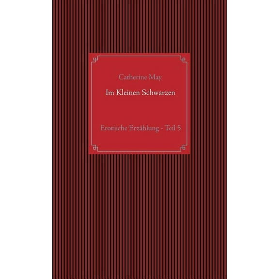 Im Kleinen Schwarzen - Teil 5: Erotische ErzÃ¤hlung, (Paperback)