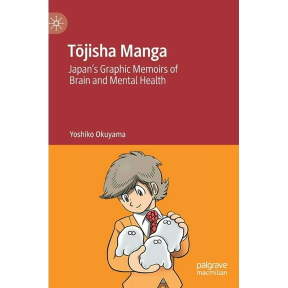 Tōjisha Manga: Japan's Graphic Memoirs of Brain and Mental Health, (Hardcover)