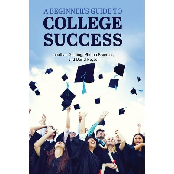 A Beginner's Guide to College Success