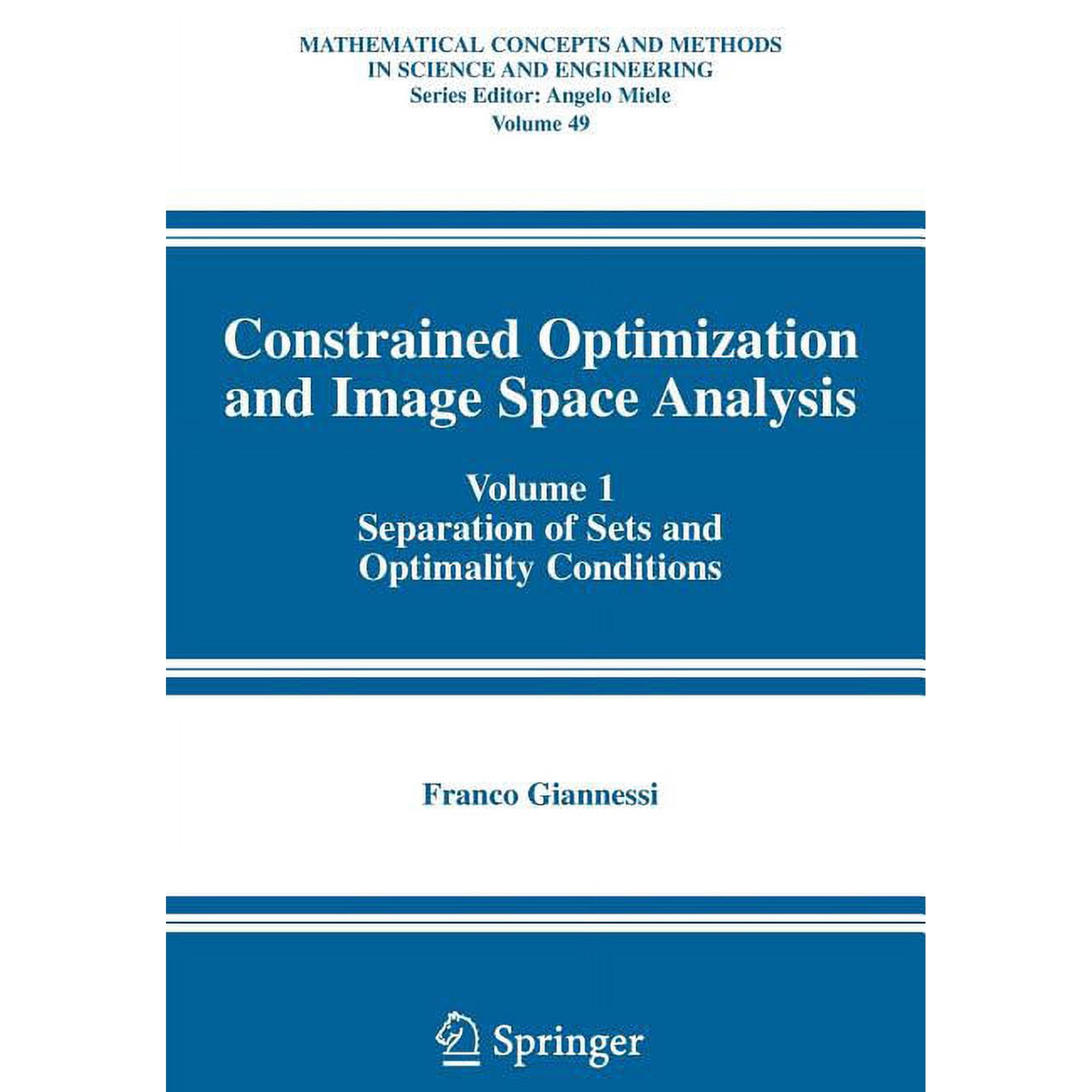 Mathematical Concepts and Methods in Sci Constrained Optimization and Image Space Analysis: Volume 1: Separation of Sets and Optimality Conditions, Book 49, (Paperback)