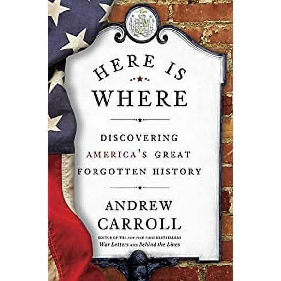 Here Is Where : Discovering America's Great Forgotten History 9780307463982 Used / Pre-owned