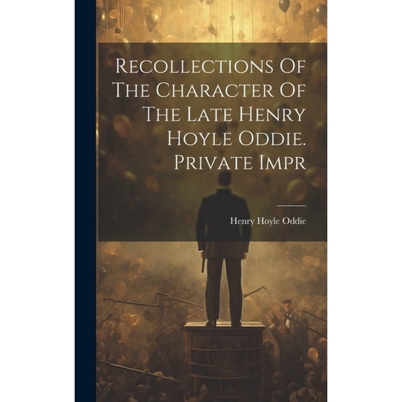 Recollections Of The Character Of The Late Henry Hoyle Oddie. Private Impr (Hardcover)