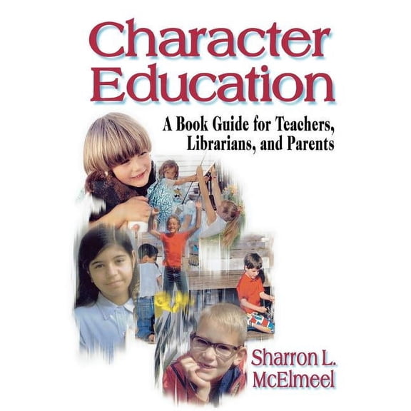 Character Education: A Book Guide for Teachers, Librarians, and Parents, (Paperback)