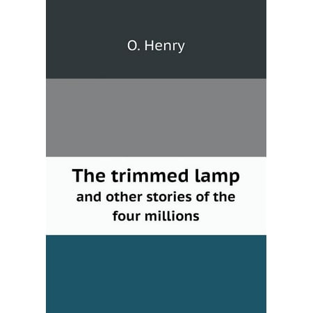 The Trimmed Lamp and Other Stories of the Four Millions