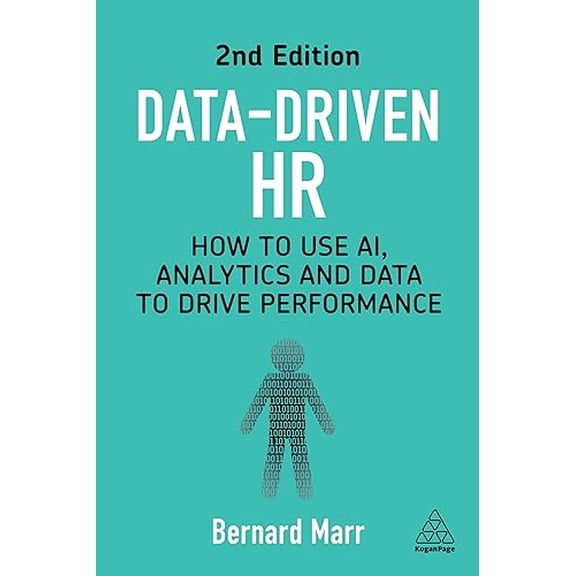 Pre-Owned Data-Driven HR: How to Use AI, Analytics and Data to Drive Performance, 9781398614581, 1398614580, Hardcover, 2 edition