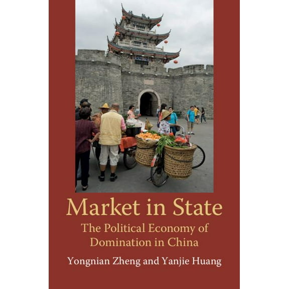 Market in State: The Political Economy of Domination in China (Paperback)
