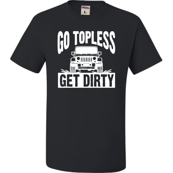 Adult Go Topless Get Dirty Off Roading T-Shirt