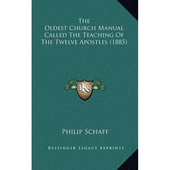 The Oldest Church Manual Called The Teaching Of The Twelve Apostles (1885) (Hardcover)