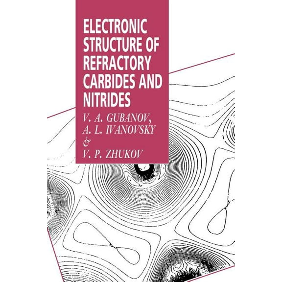 Electronic Structure of Refractory Carbides and Nitrides, (Paperback)