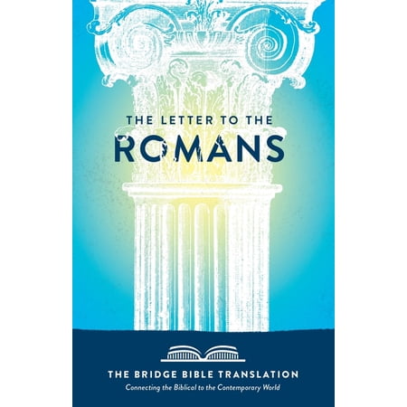 The Bridge Bible The Letter to the Romans (The Bridge Bible Translation): Connecting the Biblical to the Contemporary World (Paperback)