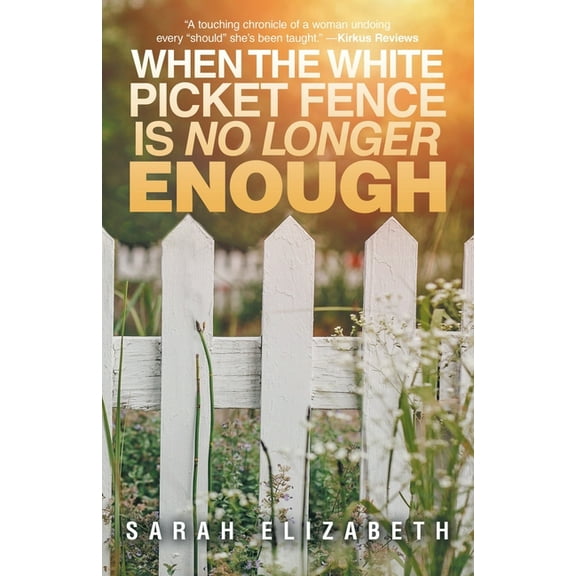 When the White Picket Fence is No Longer Enough, (Paperback)