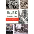 thumbnail image 1 of Pre-Owned Italians of the North End: A History of Grit, Perseverance & Tradition (Paperback) 1467155403 9781467155403, 1 of 1