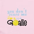 thumbnail image 2 of CafePress - You Dont Scare Me Im A Goalie Body Suit - Baby Light Bodysuit, Size Newborn - 24 Months, 2 of 4