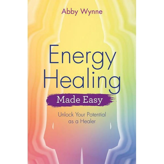 Energy Healing Made Easy: Unlock Your Potential as a Healer (Paperback)
