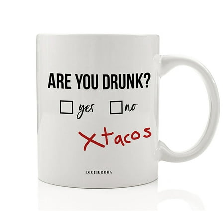 ARE YOU DRUNK Funny Mug Gift Check Box Yes No Taco Food Binge After Drinking Birthday Bachelor Bachelorette Parties Present Friend Best Man Maid of Honor 11oz Ceramic Coffee Tea Cup Digibuddha (Gift Ideas For Best Man And Maid Of Honor)