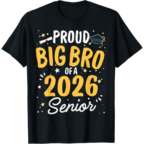 Proud Big Bro Of A 2026 Senior Graduation Class 2026 Senior T-Shirt
