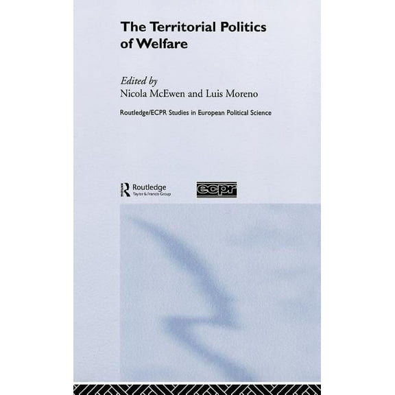 Routledge/ECPR Studies in European Polit The Territorial Politics of Welfare, (Hardcover)