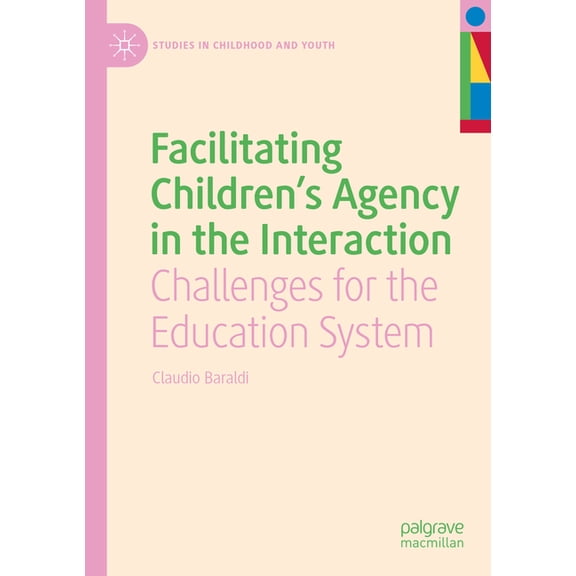Studies in Childhood and Youth: Facilitating Children's Agency in the Interaction: Challenges for the Education System (Paperback)
