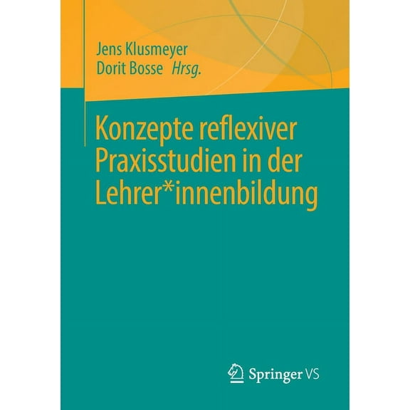 Konzepte Reflexiver Praxisstudien in Der Lehrer*innenbildung, (Paperback)