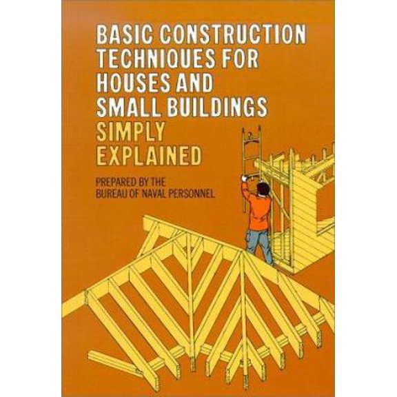 Pre-Owned Basic Construction Techniques for Houses and Small Buildings Simply Explained. (Paperback) 0486202429 9780486202426