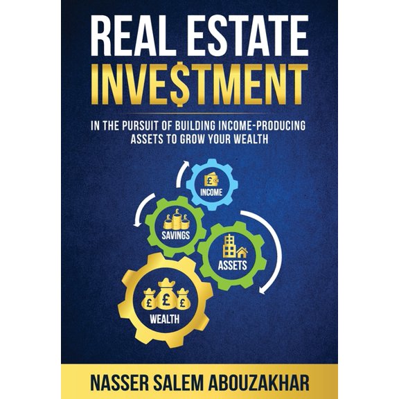 Real Estate Investment: In the pursuit of building income-producing assets to grow your wealth, (Paperback)
