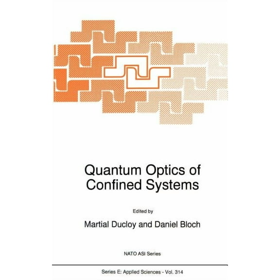 NATO Science Series E: Quantum Optics of Confined Systems, Book 314, (Hardcover)