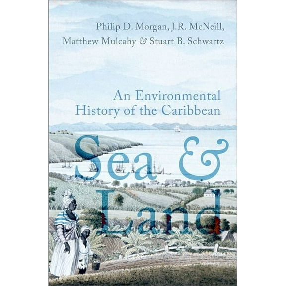 Sea and Land: An Environmental History of the Caribbean, (Paperback)