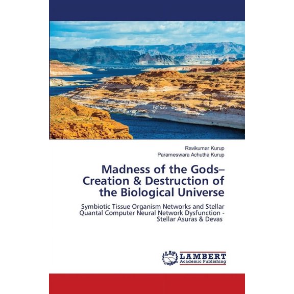 Madness of the Gods- Creation & Destruction of the Biological Universe, (Paperback)