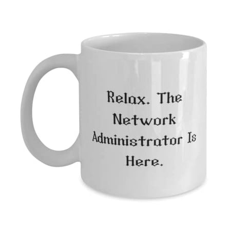 Best Network administrator 11oz Mug, Relax. The Network, Special Gifts for Friends from Friends, Graduation Gifts, Network administrator gift ideas, Network admin gift ideas, Networking gift
