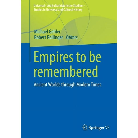 Universal- Und Kulturhistorische Studien Empires to Be Remembered: Ancient Worlds Through Modern Times, (Paperback)