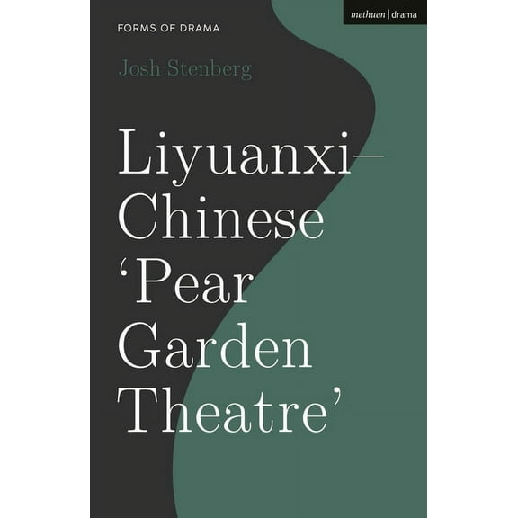 Forms of Drama Liyuanxi - Chinese 'Pear Garden Theatre', (Paperback)