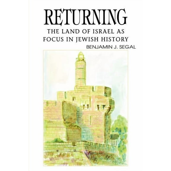 RETURNING: The Land of Israel as Focus in Jewish History