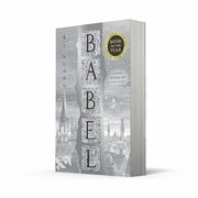 Babel: The SUNDAY TIMES and #1 NEW YORK TIMES bestseller by R. F. Kuang