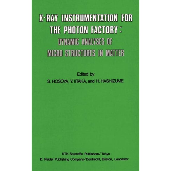 X-Ray Instrumentation for the Photon Factory: Dynamic Analyses of Microstructures in Matter, (Hardcover)