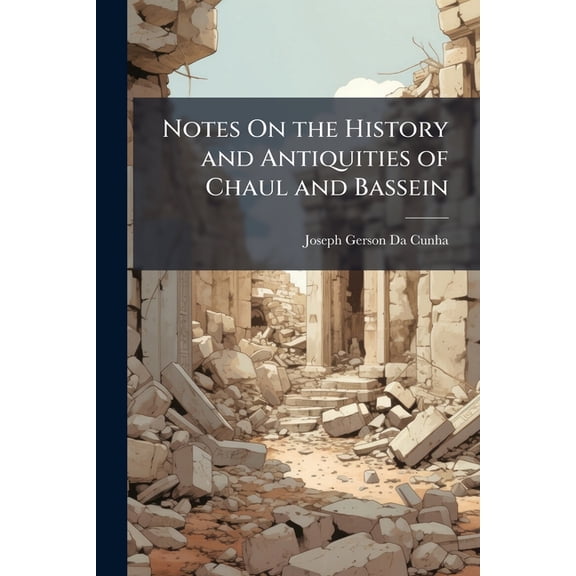 Notes On the History and Antiquities of Chaul and Bassein, (Paperback)