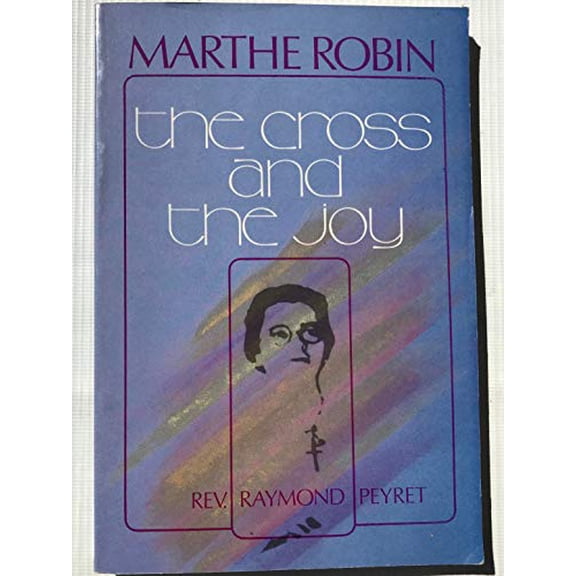 Pre-Owned Marthe Robin: The Cross and the Joy (Paperback) 081890464X 9780818904646