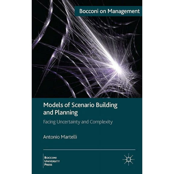 Bocconi on Management Models of Scenario Building and Planning: Facing Uncertainty and Complexity, (Hardcover)
