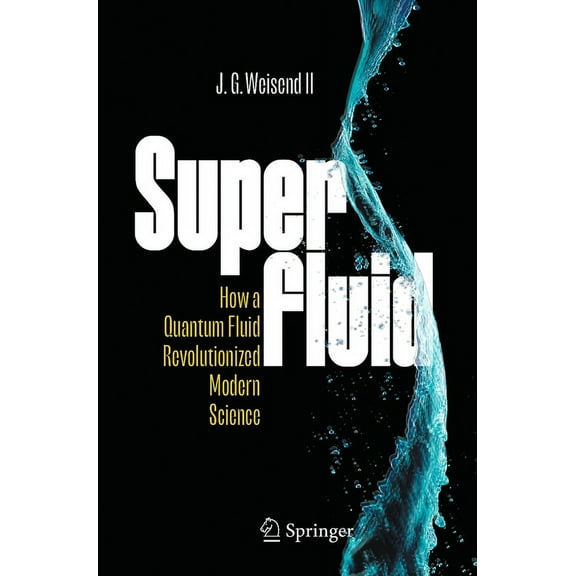 Superfluid: How a Quantum Fluid Revolutionized Modern Science, (Paperback)