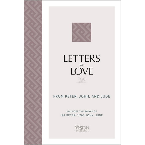 The Passion Translation: Letters of Love (2020 Edition) : from Peter, John, and Jude (Paperback)