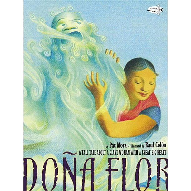 Dona Flor A Tall Tale about a Giant Woman with a Great Big Heart