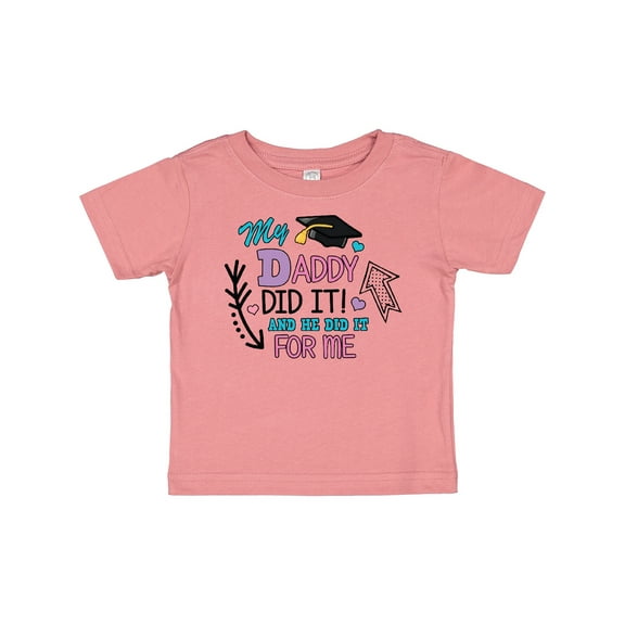 Inktastic My Daddy Did It and He Did It for Me with Graduation Cap Girls Baby T-Shirt