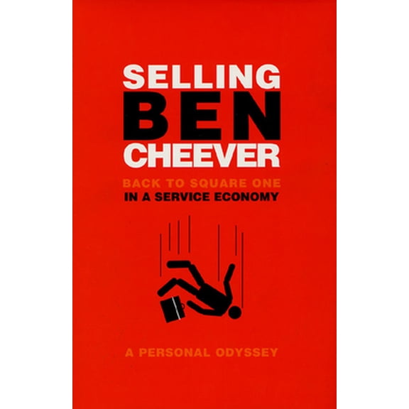 Pre-Owned Selling Ben Cheever: Back to Square One in a Service Economy (Hardcover) 1582341583 9781582341583
