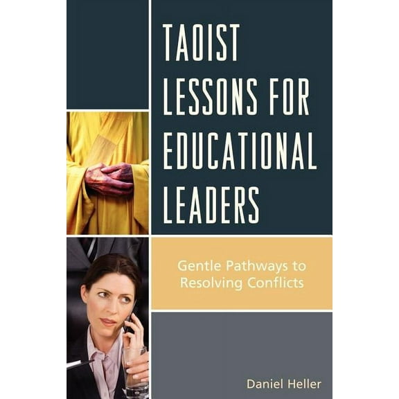 Taoist Lessons for Educational Leaders : Gentle Pathways to Resolving Conflicts (Paperback)